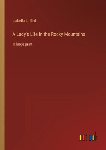 A Lady's Life in the Rocky Mountains