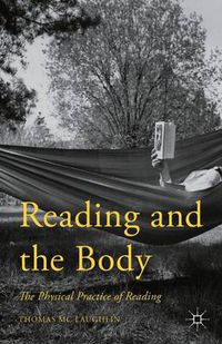 Cover image for Reading and the Body: The Physical Practice of Reading