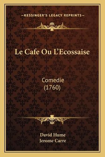 Cover image for Le Cafe Ou L'Ecossaise: Comedie (1760)