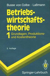 Cover image for Betriebswirtschaftstheorie: Band 1 Grundlagen, Produktions- und Kostentheorie