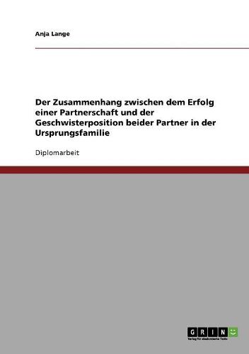 Cover image for Der Zusammenhang Zwischen Dem Erfolg Einer Partnerschaft Und Der Geschwisterposition Beider Partner in Der Ursprungsfamilie