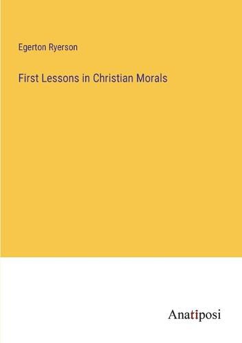 First Lessons in Christian Morals