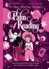 Cover image for The Teen Witches' Guide to Palm Reading: Discover the Secret Forces of the Universe... and Unlock your Own Hidden Power!