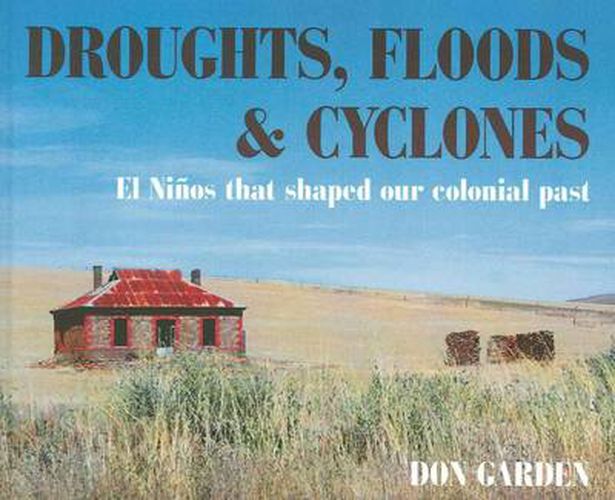 Cover image for Droughts, Floods & Cyclones: El Ninos that Shaped Our Colonial Past