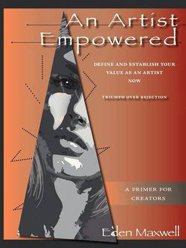 Cover image for An Artist Empowered: Define and Establish Your Value as an Artist-Now