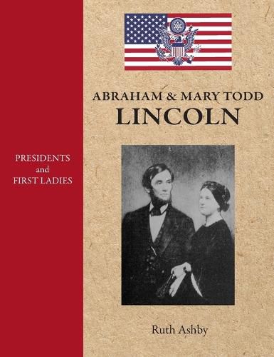 Presidents & First Ladies-Abraham & Mary Todd Lincoln