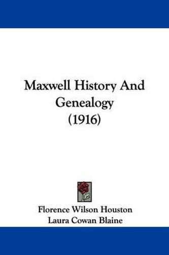Maxwell History and Genealogy (1916)