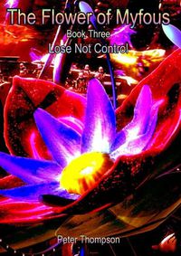 Cover image for The Flower of MyFous 3 - Lose Not Control