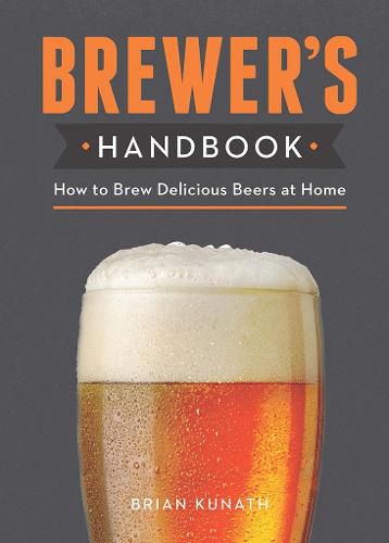 Cover image for The Brewer's Handbook: How to Brew Delicious Beers at Home