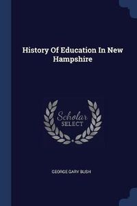 Cover image for History of Education in New Hampshire