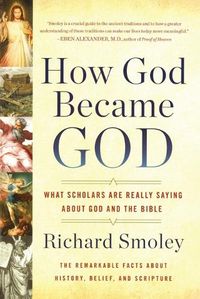 Cover image for How God Became God: What Scholars are Really Saying About God and the Bible