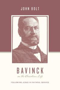 Cover image for Bavinck on the Christian Life: Following Jesus in Faithful Service