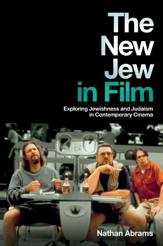 Cover image for The New Jew in Film: Exploring Jewishness and Judaism in Contemporary Cinema