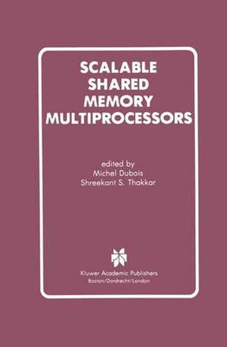 Scalable Shared Memory Multiprocessors