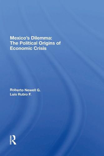 Cover image for Mexico's Dilemma: The Political Origins Of Economic Crisis