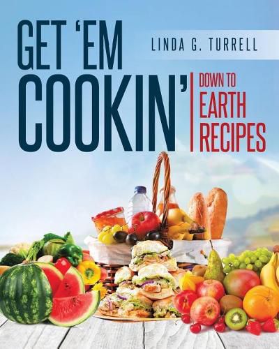 Cover image for Get 'em Cookin': Down to Earth Recipes