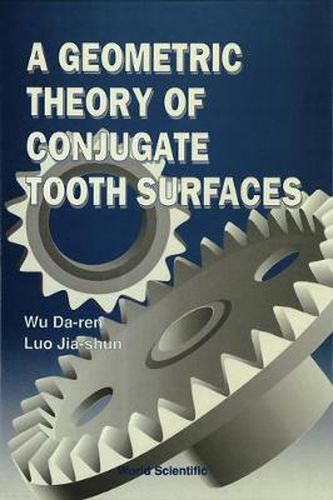 Cover image for Geometric Theory Of Conjugate Tooth Surfaces, A