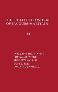 Cover image for Integral Humanism, Freedom in the Modern World, and A Letter on Independence, Revised Edition