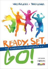 Cover image for Ready, Set, Go!: The Kinesthetic Classroom 2.0