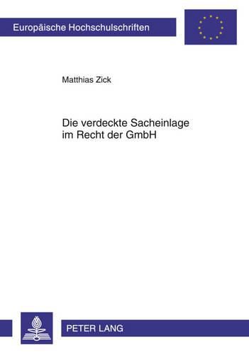 Cover image for Die Verdeckte Sacheinlage Im Recht Der Gmbh: Unter Besonderer Beruecksichtigung Der Auswirkungen Der Reformierten Rechtslage (Momig) Auf Die Mitgesellschafter Des Inferenten