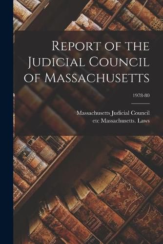 Cover image for Report of the Judicial Council of Massachusetts; 1978-80