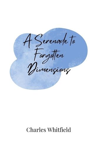 Cover image for A Serenade to Forgotten Dimensions