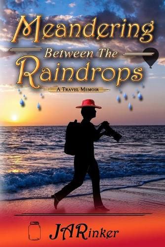 Cover image for Meandering Between The Raindrops: A Travel Memoir