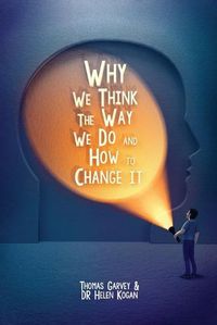 Cover image for Why We Think The Way We Do And How To Change It