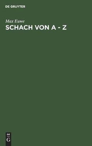 Schach Von a - Z: Vollstandige Anleitung Zum Schachspiel