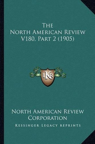 The North American Review V180, Part 2 (1905)