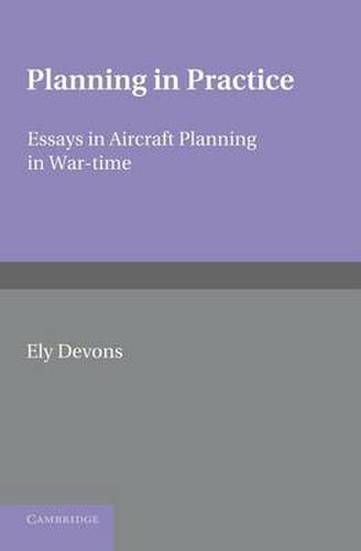 Cover image for Planning in Practice: Essays in Aircraft Planning in War-Time