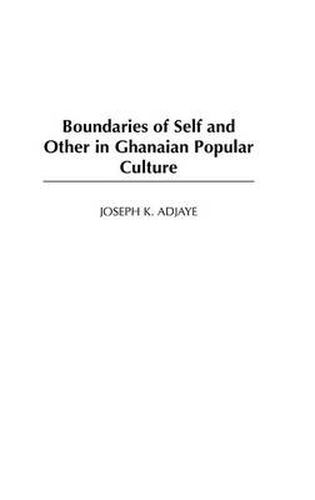 Cover image for Boundaries of Self and Other in Ghanaian Popular Culture