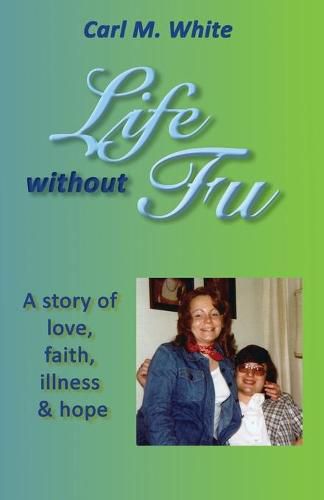 Cover image for Life Without Fu: A Story of Love, Faith, Illness & Hope