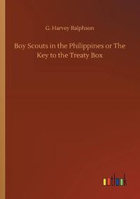 Cover image for Boy Scouts in the Philippines or The Key to the Treaty Box