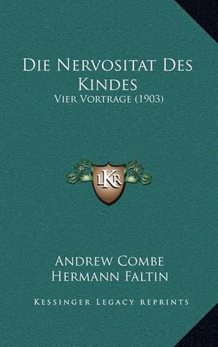 Cover image for Die Nervositat Des Kindes: Vier Vortrage (1903)