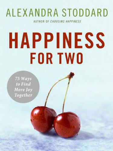 Cover image for Happiness For Two: 75 Secrets for Finding More Joy Together