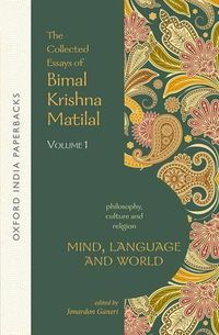 Cover image for Mind, Language and World: The Collected Essays of Bimal Krishna Matilal Volume I