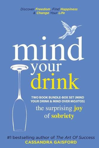 Cover image for Mind Your Drink: The Surprising Joy of Sobriety Two Book Bundle-Box Set (Mind Your Drink & Mind Over Mojitos)