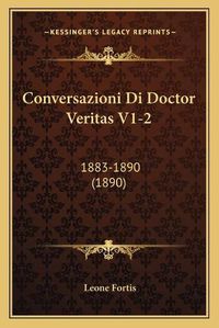 Cover image for Conversazioni Di Doctor Veritas V1-2: 1883-1890 (1890)