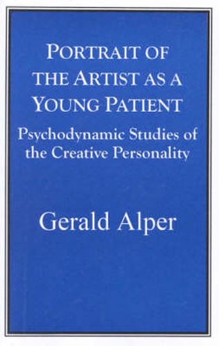 Cover image for Portrait of the Artist as a Young Patient: Psychodynamic Studies of the Creative Personality