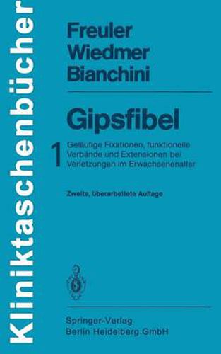 Gipsfibel: 1: Gelaufige Fixationen, Funktionelle Verbande Und Extensionen Bei Verletzungen Im Erwachsenenalter