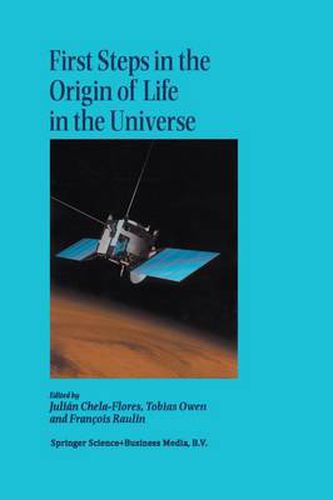 First Steps in the Origin of Life in the Universe: Proceedings of the Sixth Trieste Conference on Chemical Evolution Trieste, Italy 18-22 September, 2000