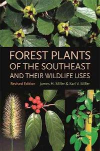 Cover image for Forest Plants of the Southeast and Their Wildlife Uses
