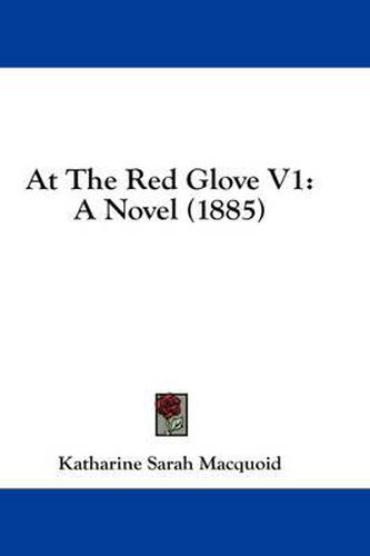 At the Red Glove V1: A Novel (1885)