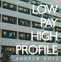 Cover image for Low Pay, High Profile: The GLobal Push for Fair Labor