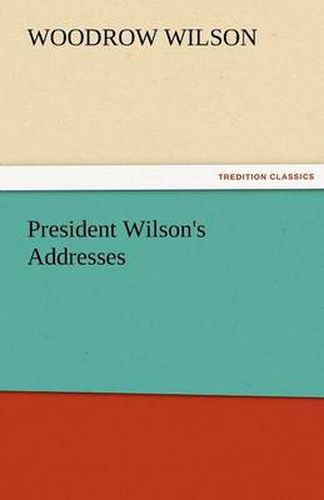 Cover image for President Wilson's Addresses