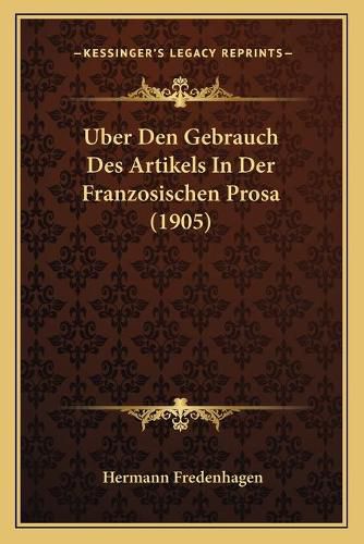 Cover image for Uber Den Gebrauch Des Artikels in Der Franzosischen Prosa (1905)