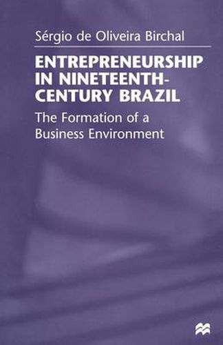 Cover image for Entrepreneurship in Nineteenth-Century Brazil: The Formation of a Business Environment