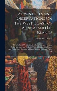 Cover image for Adventures and Observations On the West Coast of Africa, and Its Islands