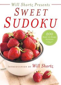 Cover image for Will Shortz Presents Sweet Sudoku: 200 Easy to Hard Puzzles